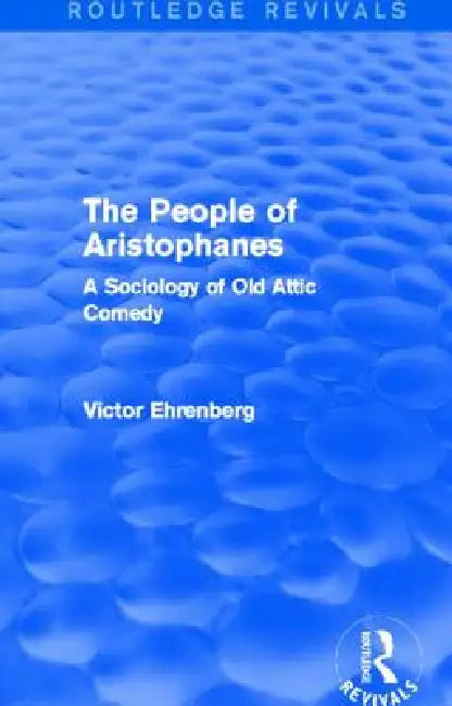 The People of Aristophanes (Routledge Revivals) (English, Victor Ehrenberg)