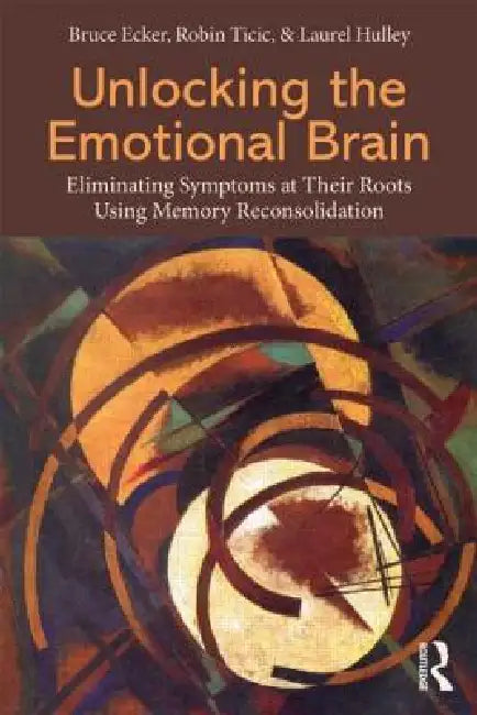 Unlocking the Emotional Brain (English, Bruce Ecker | Robin Ticic | Laurel Hulley)