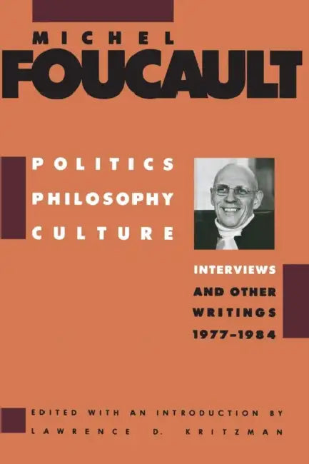 Politics, Philosophy, Culture (English, Michel Foucault | Lawrence Kritzman | Alan Sheridan)