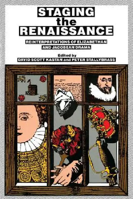 Staging the Renaissance (English, David Scott Kastan | Peter Stallybrass)