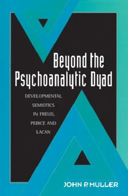 Beyond the Psychoanalytic Dyad (English, John P. Muller)