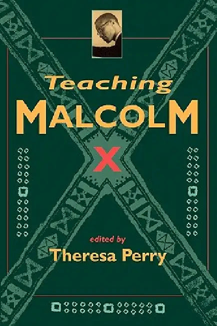 Teaching Malcolm X (English, Theresa Perry)