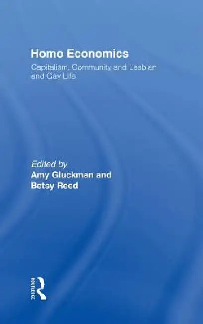 Homo Economics (English, Amy Gluckman | Betsy Reed)