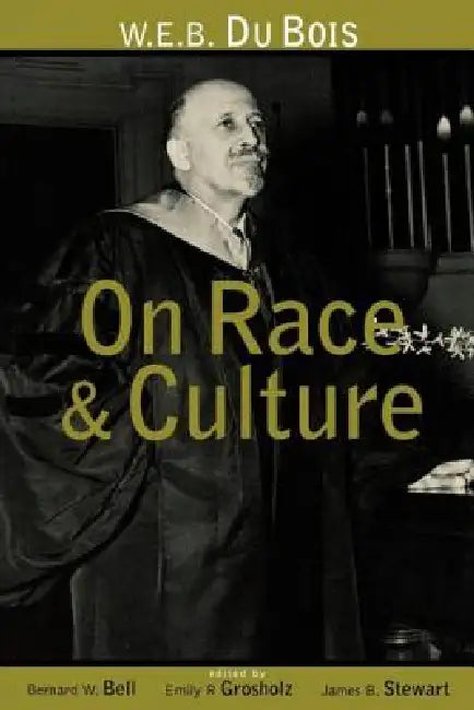 W.E.B. Du Bois on Race and Culture (English, Bell Bernard W. | Emily R. Grosholz | James B. Stewart)