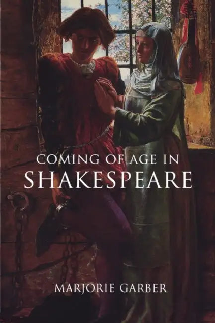 Coming of Age in Shakespeare (English, Marjorie Garber)