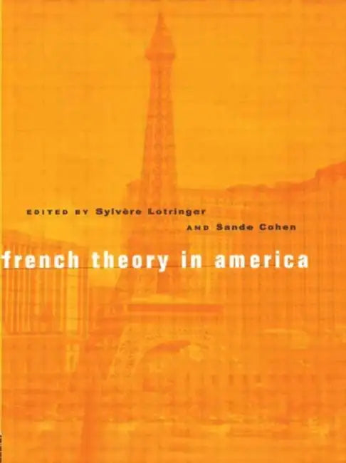 French Theory in America (English, Sylvere Lotringer | Sande Cohen)
