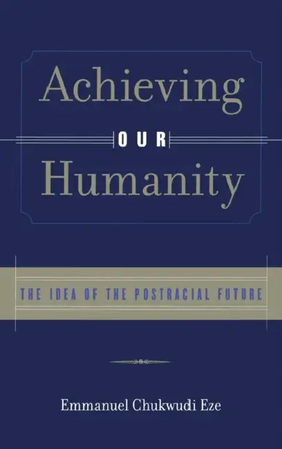 Achieving Our Humanity (English, Emmanuel C. Eze)