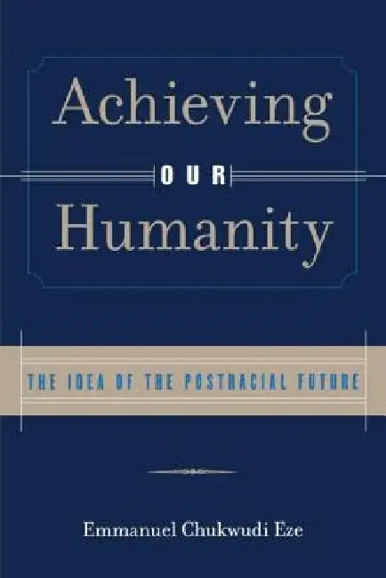 Achieving Our Humanity (English, Emmanuel C. Eze)
