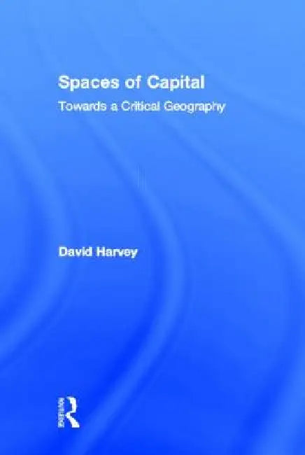 Spaces of Capital (English, David Harvey)