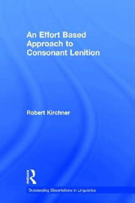 An Effort Based Approach to Consonant Lenition (English, Robert Kirchner)