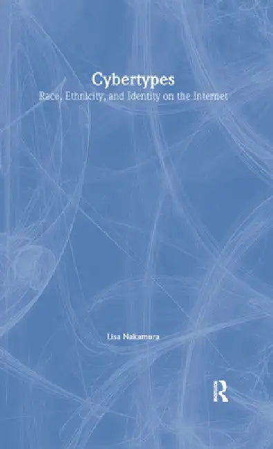 Cybertypes (English, Lisa Nakamura)