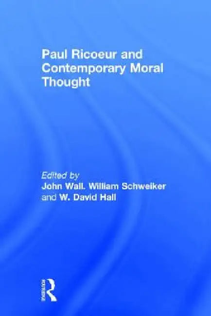Paul Ricoeur and Contemporary Moral Thought (English, William Schweiker | John Wall | David Hall)