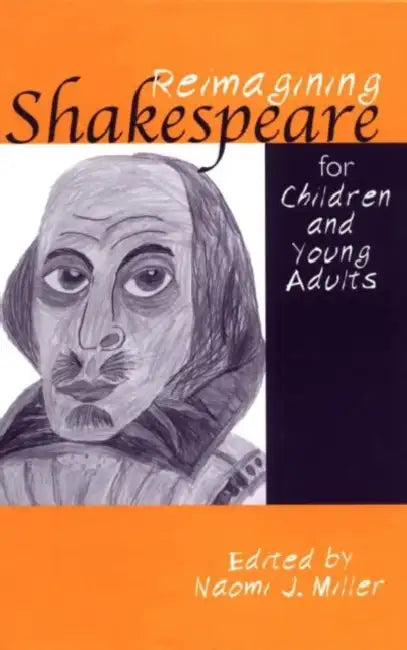 Reimagining Shakespeare for Children and Young Adults (English, Naomi Miller)