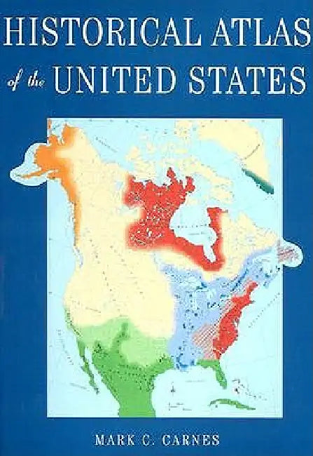 Historical Atlas of the United States (English, Mark C. Carnes)