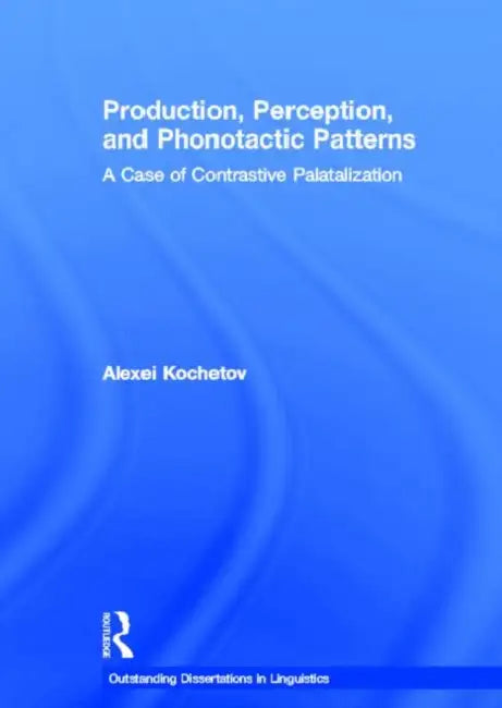 Production, Perception, and Phonotactic Patterns (English, Alexei Kochetov)