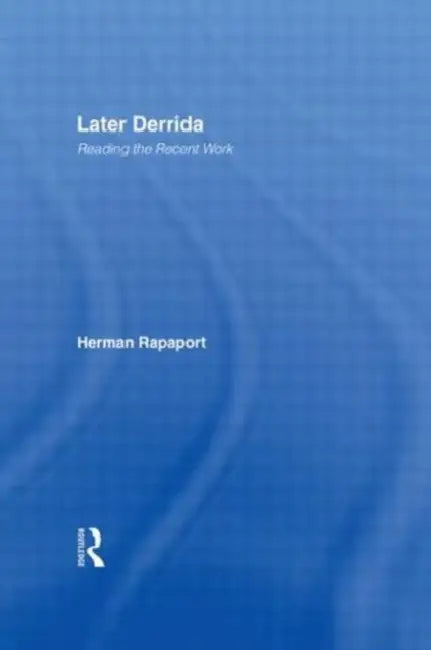 Later Derrida (English, Herman Rapaport)