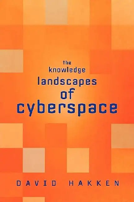 The Knowledge Landscapes of Cyberspace (English, David Hakken)