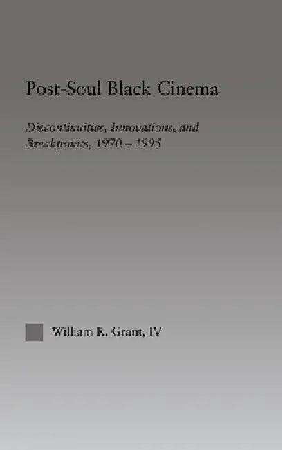 Post-Soul Black Cinema (English, William R. Grant)