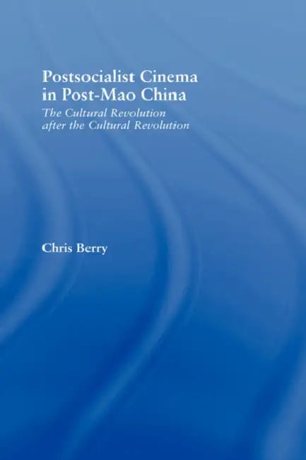 Postsocialist Cinema in Post-Mao China (English, Chris Berry)