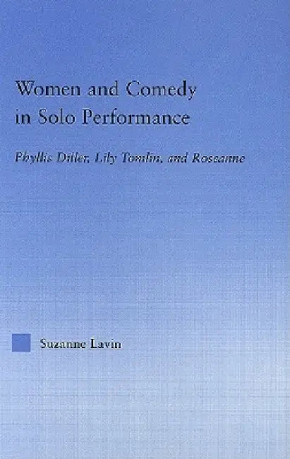 Women And Comedy In Solo Performance (English, Suzanne Lavin)