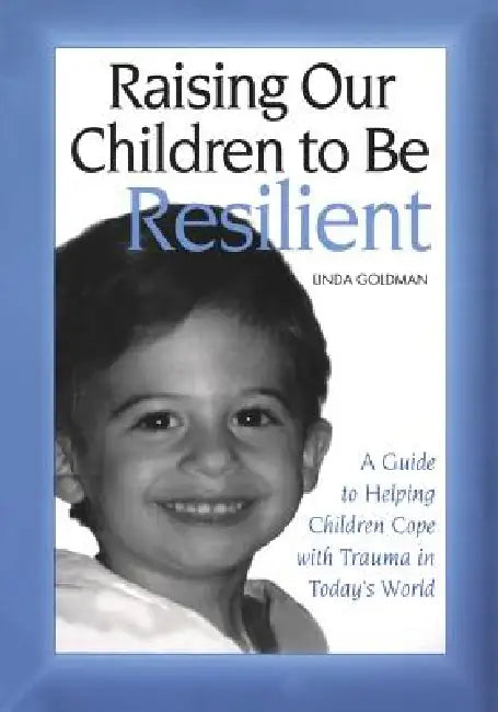 Raising Our Children to Be Resilient (English, Linda Goldman)
