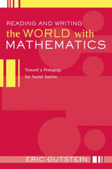 Reading and Writing the World with Mathematics (English, Eric Gutstein)