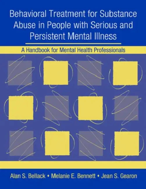 Behavioral Treatment for Substance Abuse in People with Serious and Persistent Mental Illness (English, Alan S. Bellack)