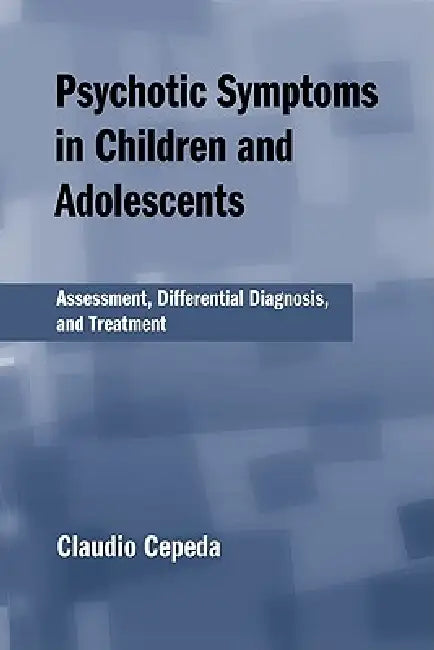 Psychotic Symptoms in Children and Adolescents (English, Claudio Cepeda)