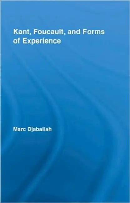 Kant, Foucault, and Forms of Experience (English, Marc Djaballah)