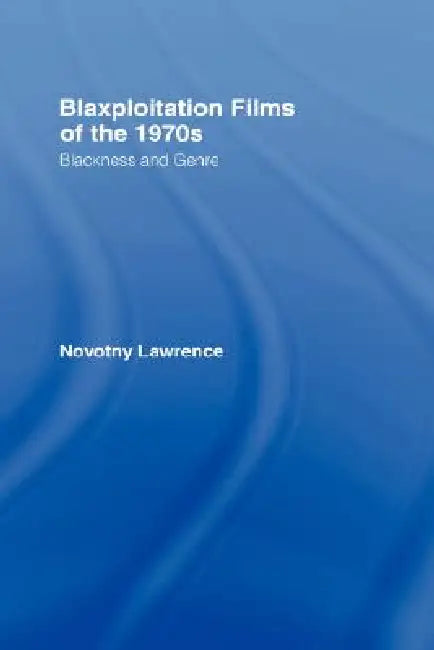Blaxploitation Films of the 1970s (English, Novotny Lawrence)