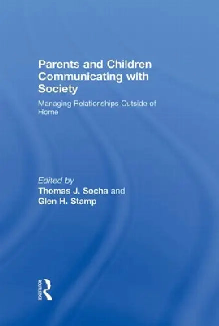 Parents and Children Communicating with Society (English, Thomas J. Socha | Glen Stamp)