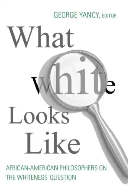 What White Looks Like (English, George Yancy)