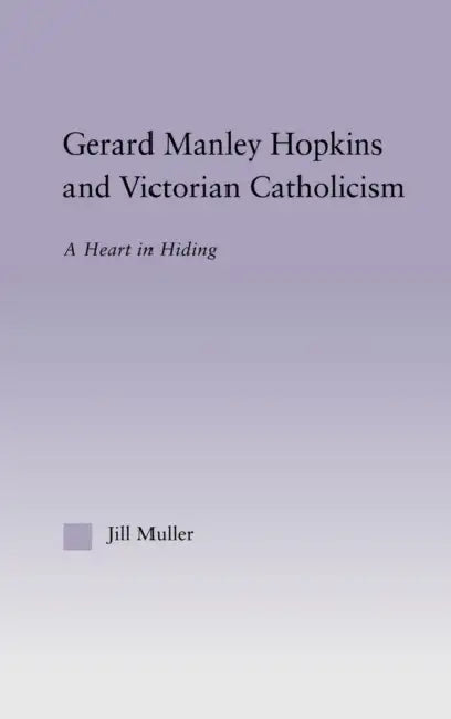 Gerard Manley Hopkins and Victorian Catholicism (English, Jill Muller)