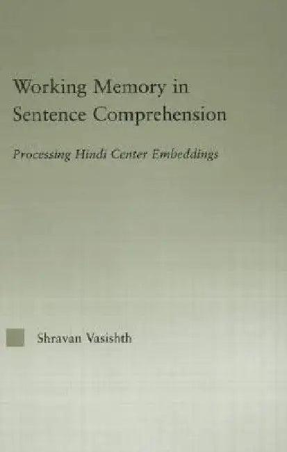 Working Memory In Sentence Comprehension (English, Shravan Vasishth)