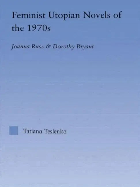 Feminist Utopian Novels of the 1970s (English, Tatiana Teslenko)