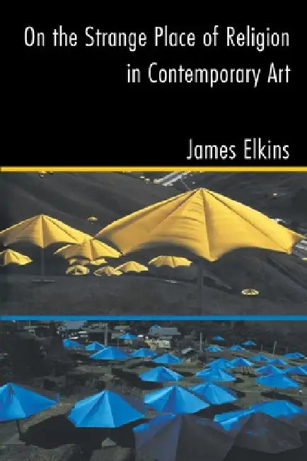 On the Strange Place of Religion in Contemporary Art (English, James Elkins)