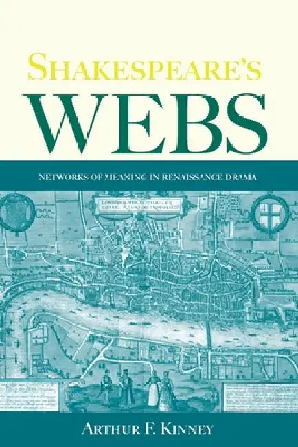 Shakespeare's Webs (English, Arthur F. Kinney)