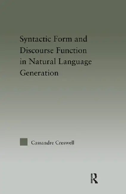 Discourse Function & Syntactic Form in Natural Language Generation (English, Cassandre Creswell)