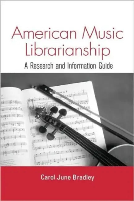 American Music Librarianship (English, Carol June Bradley)