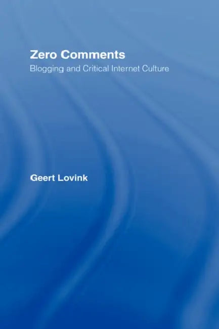 Zero Comments (English, Geert Lovink)