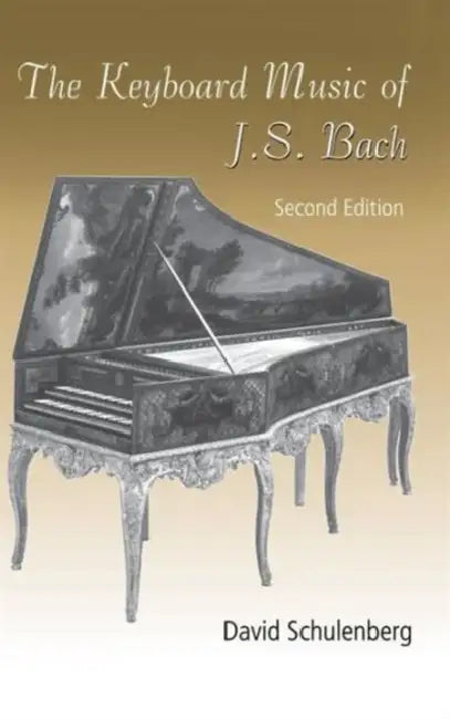 The Keyboard Music of J.S. Bach (English, David Schulenberg)