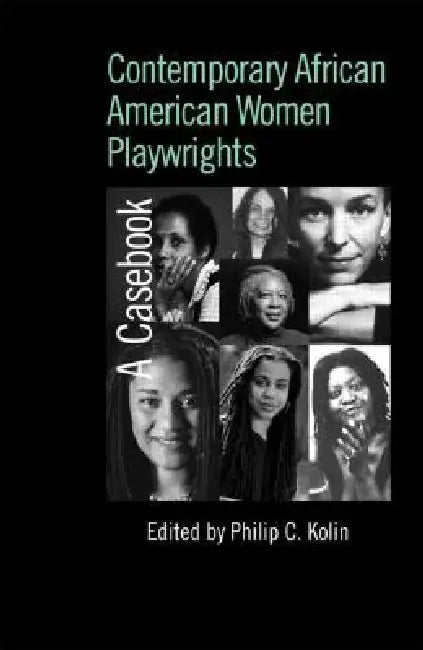 Contemporary African American Women Playwrights (English, Philip C. Kolin)