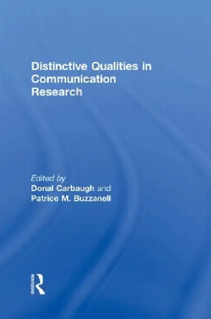 Distinctive Qualities in Communication Research (English, Donal Carbaugh | Patrice M. Buzzanell)
