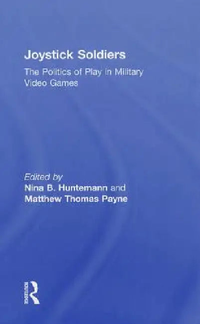 Joystick Soldiers (English, Nina B. Huntemann | Matthew Thomas Payne)