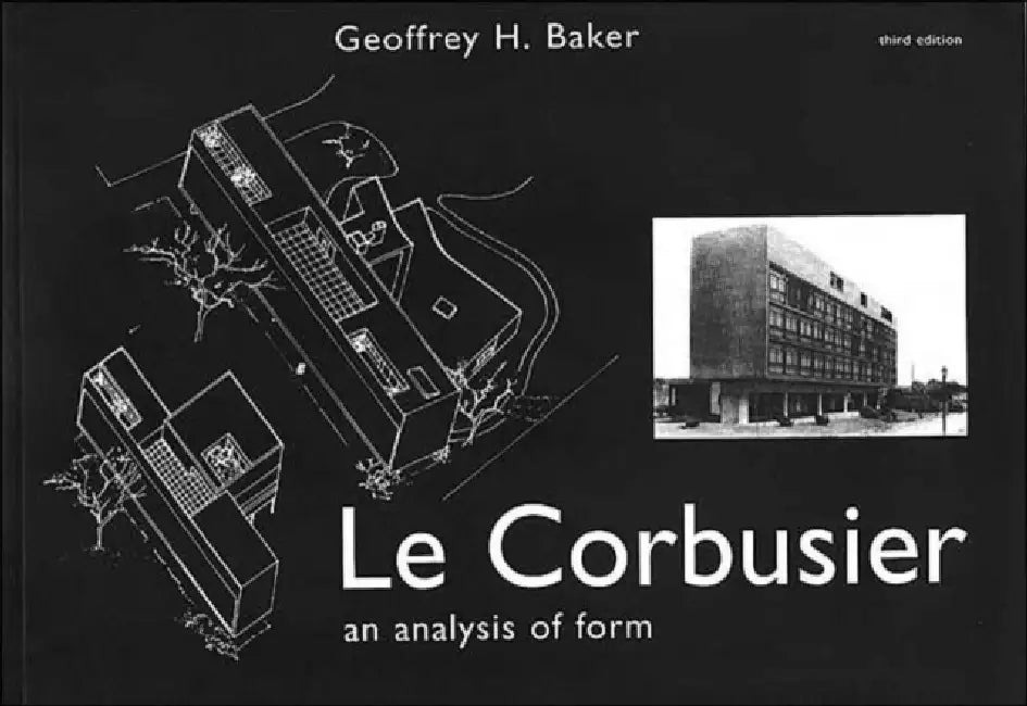 Le Corbusier - An Analysis of Form (English, Geoffrey Baker)