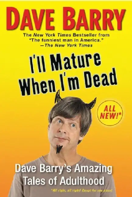 I'll Mature When I'm Dead (English, Dave Barry)