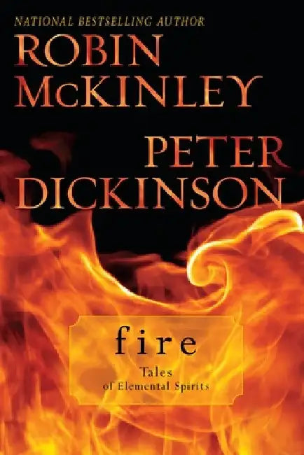 Fire: Tales of Elemental Spirits (English, Robin McKinley)