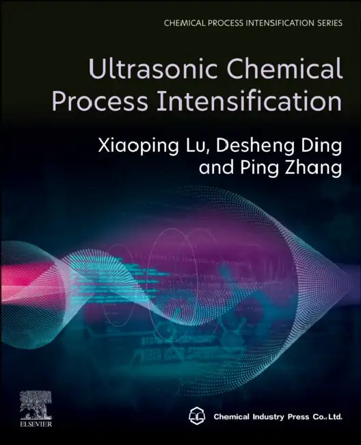 Ultrasonic Chemical Process Intensification (English, Xiaoping Lu | Desheng Ding | Ping Zhang)