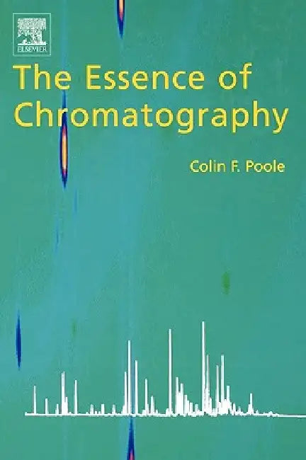 The Essence of Chromatography (English, Colin F. Poole)