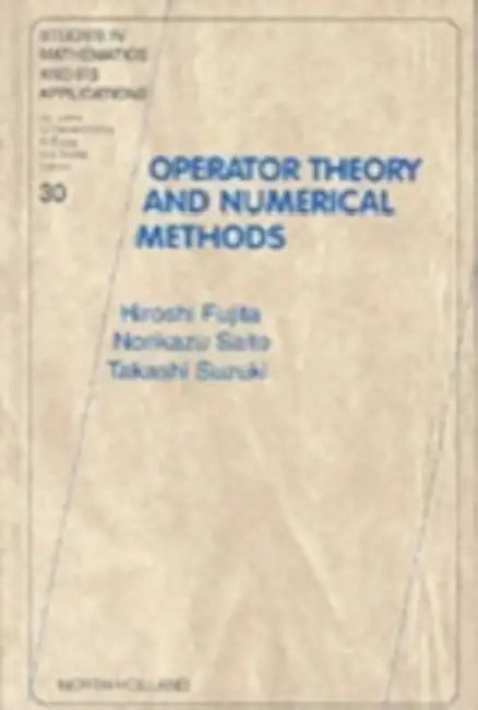 Operator Theory and Numerical Methods (English, H. Fujita | N. Saito | T. Suzuki)